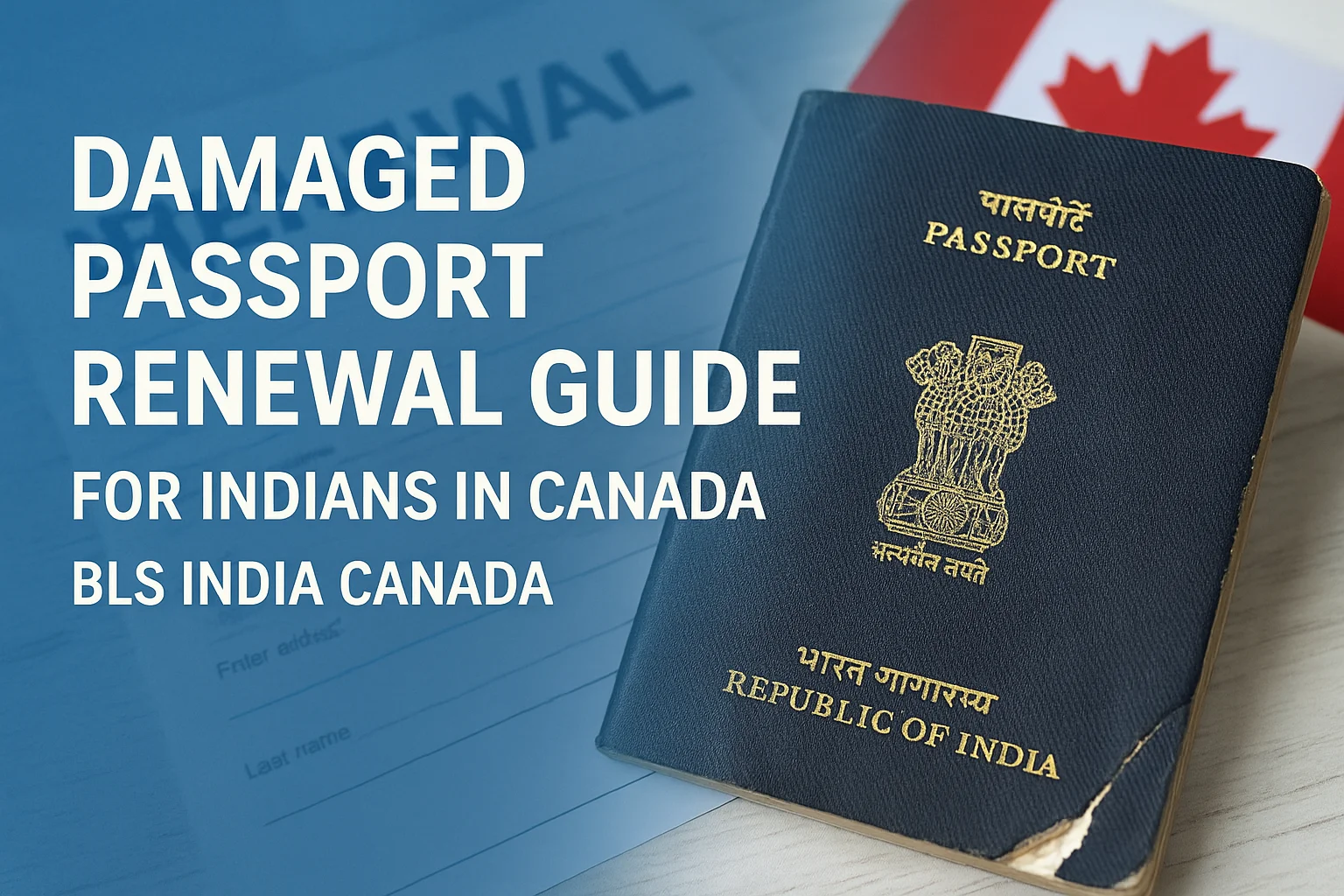 Damaged Passport Renewal Guide for Indians in Canada - BLS India Canada